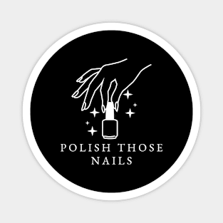 Polish Those Nails Magnet